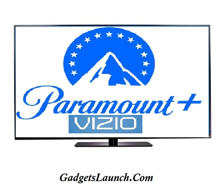 Step by Step Guide to Install and Watch Paramount Plus on Vizio Smart TV?